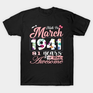 Made In March 1941 81 Years Of Being Awesome Since Flower Gift 81th B-day T-Shirt